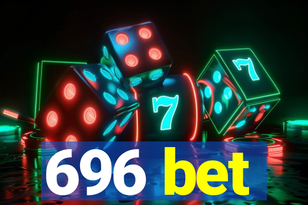 696 bet